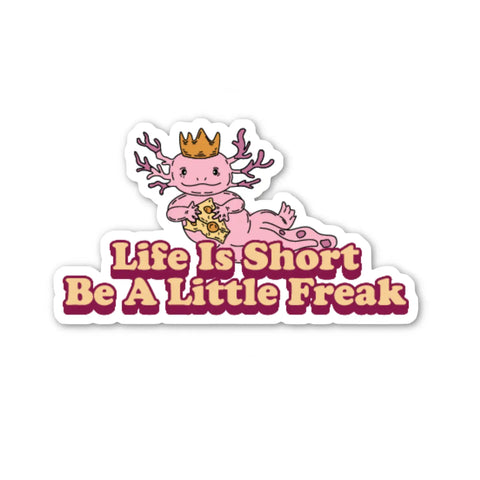 Life Is Short Be A Little Freak Sticker