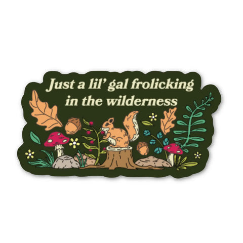 Just A Lil' Gal Frolicking In The Wilderness Sticker