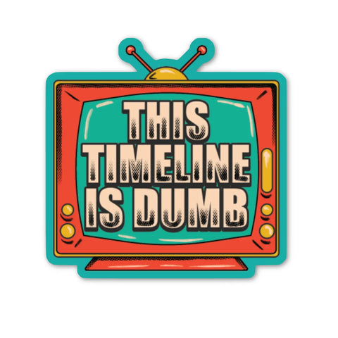 This Timeline Is Dumb Sticker