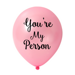 You're My Person Balloon