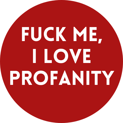 Fuck Me, I Love Profanity