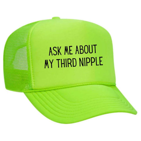 Ask Me About My Third Nipple Trucker Hat