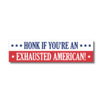 Honk If You're An Exhausted American Bumper Sticker
