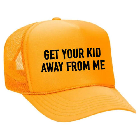 Get Your Kid Away From Me Trucker Hat