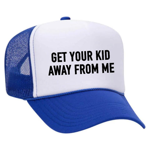 Get Your Kid Away From Me Trucker Hat