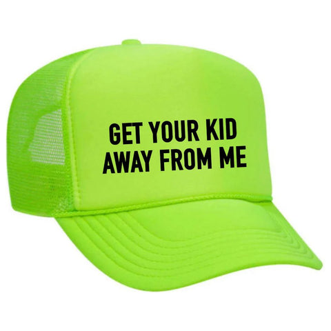 Get Your Kid Away From Me Trucker Hat