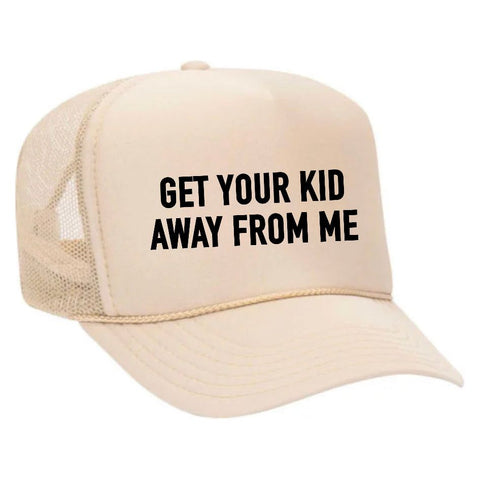 Get Your Kid Away From Me Trucker Hat