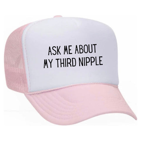 Ask Me About My Third Nipple Trucker Hat