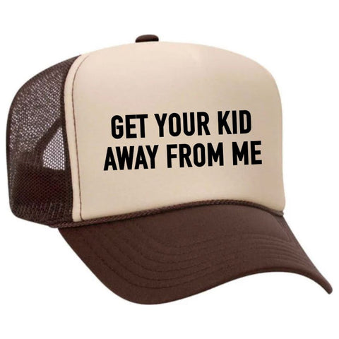 Get Your Kid Away From Me Trucker Hat