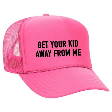 Get Your Kid Away From Me Trucker Hat