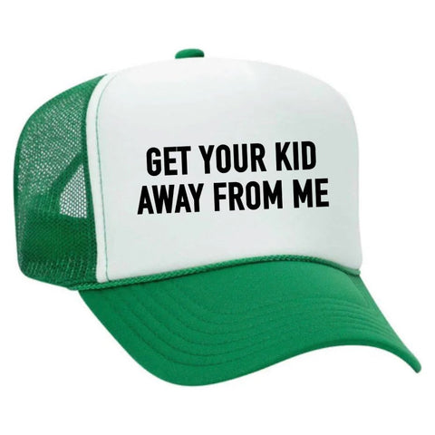 Get Your Kid Away From Me Trucker Hat