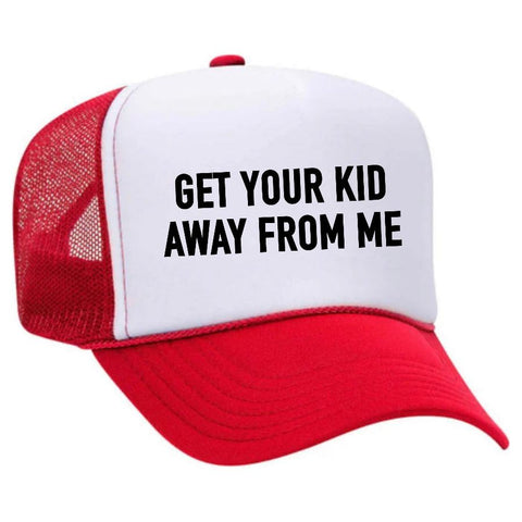 Get Your Kid Away From Me Trucker Hat