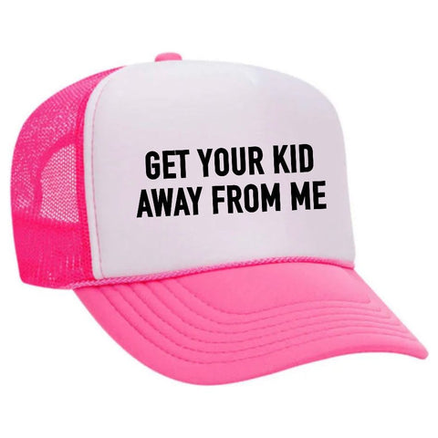 Get Your Kid Away From Me Trucker Hat