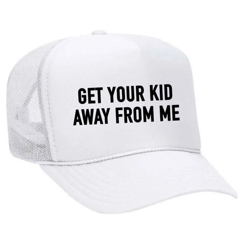 Get Your Kid Away From Me Trucker Hat