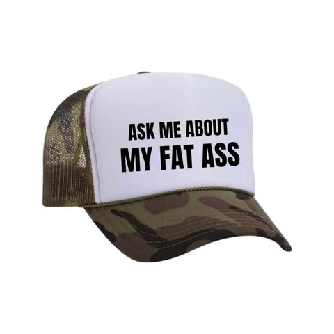 Ask Me About My Fat Ass Trucker Hat