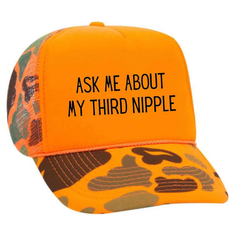 Ask Me About My Third Nipple Trucker Hat