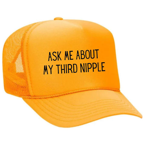 Ask Me About My Third Nipple Trucker Hat