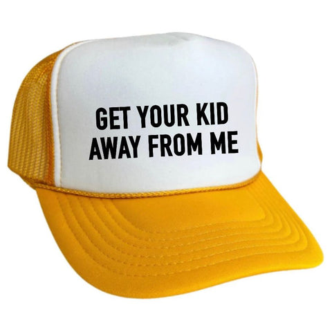 Get Your Kid Away From Me Trucker Hat