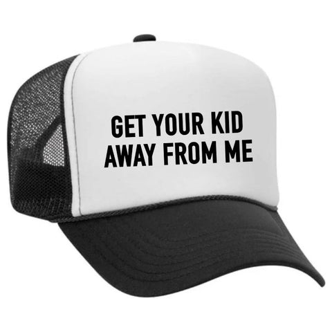 Get Your Kid Away From Me Trucker Hat