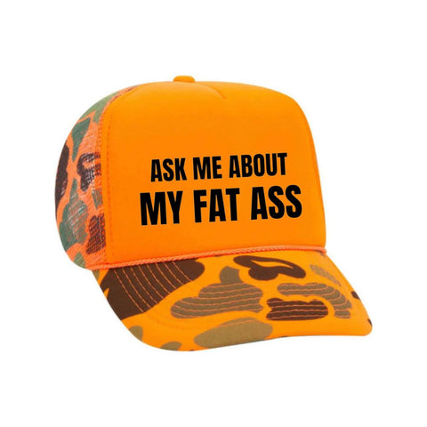 Ask Me About My Fat Ass Trucker Hat