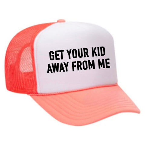 Get Your Kid Away From Me Trucker Hat