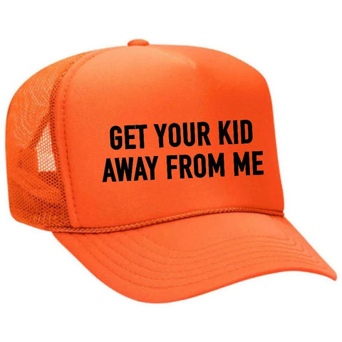 Get Your Kid Away From Me Trucker Hat