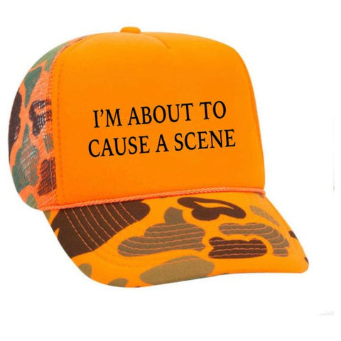 I’m About To Cause A Scene Trucker Hat