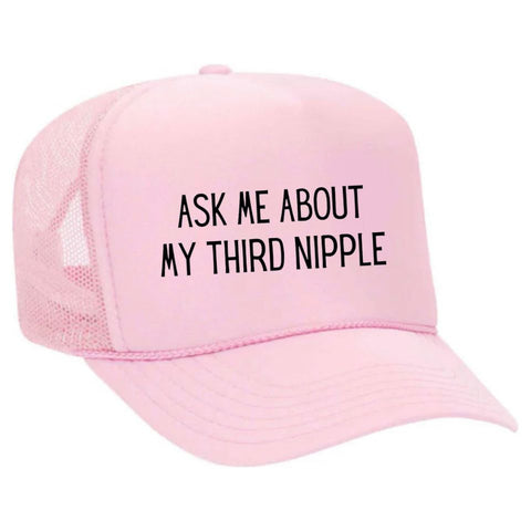 Ask Me About My Third Nipple Trucker Hat