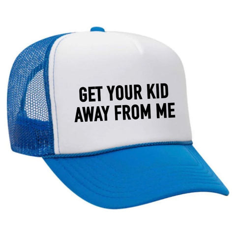 Get Your Kid Away From Me Trucker Hat