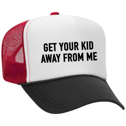 Get Your Kid Away From Me Trucker Hat