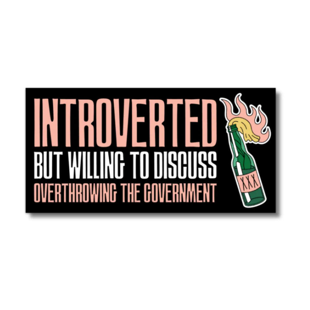 
            
                Load image into Gallery viewer, Introverted But Willing To Discuss Overthrowing The Government Bumper Sticker
            
        