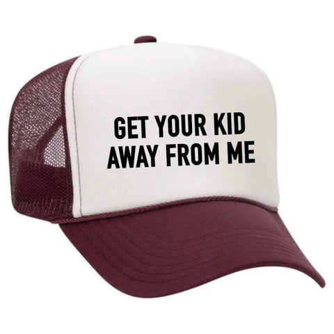 Get Your Kid Away From Me Trucker Hat