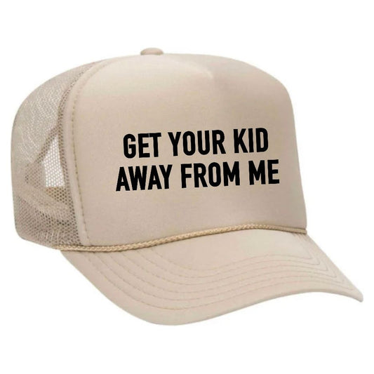 Get Your Kid Away From Me Trucker Hat