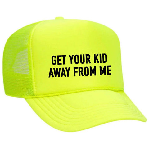 Get Your Kid Away From Me Trucker Hat