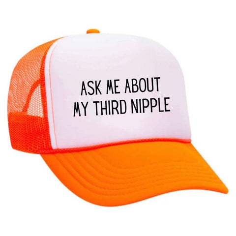 Ask Me About My Third Nipple Trucker Hat