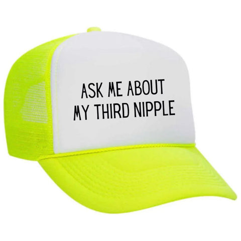 Ask Me About My Third Nipple Trucker Hat