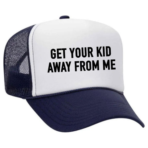 Get Your Kid Away From Me Trucker Hat