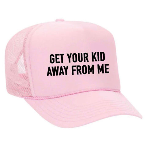 Get Your Kid Away From Me Trucker Hat