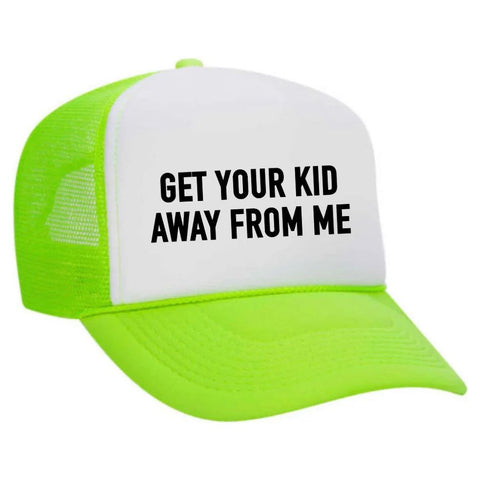 Get Your Kid Away From Me Trucker Hat