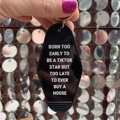 Born Too Early To Be A TikTok Star Motel Keychain