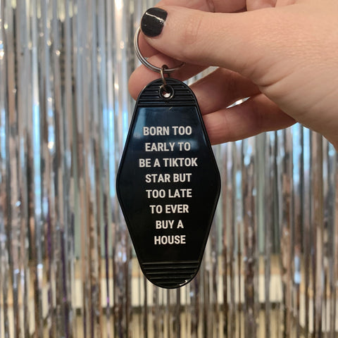 Born Too Early To Be A TikTok Star Motel Keychain