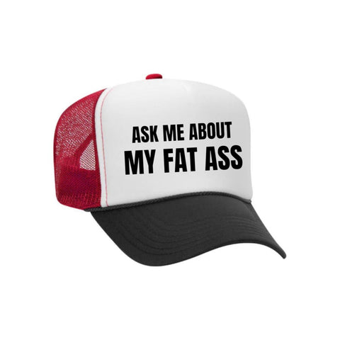 Ask Me About My Fat Ass Trucker Hat