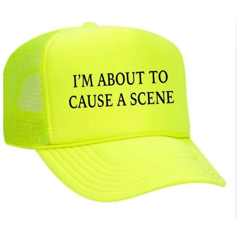 I’m About To Cause A Scene Trucker Hat