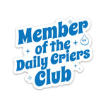 Member Of The Daily Criers Club Sticker