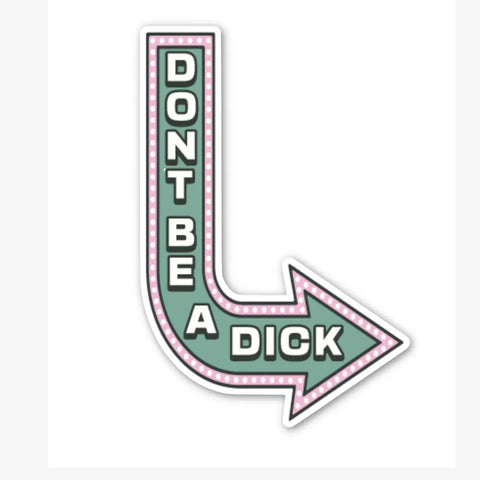 Don't Be A Dick Sticker