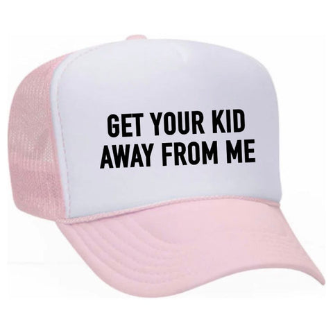 Get Your Kid Away From Me Trucker Hat