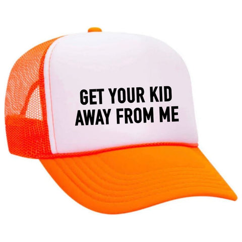 Get Your Kid Away From Me Trucker Hat