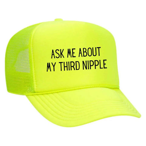 Ask Me About My Third Nipple Trucker Hat