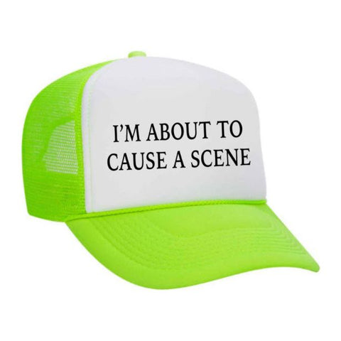 I’m About To Cause A Scene Trucker Hat