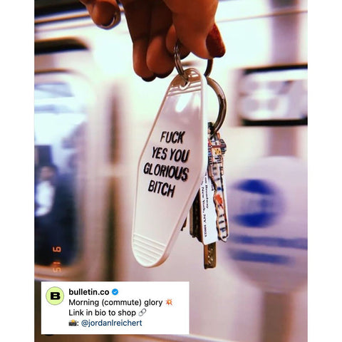 Fuck Yes You Glorious Bitch Motel Style Keychain in White